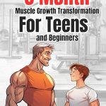 Beyond Bulk: The Teen's 3 Month Muscle Growth Transformation: ALL IN ONE Personal Training Guide for Teens and beginners