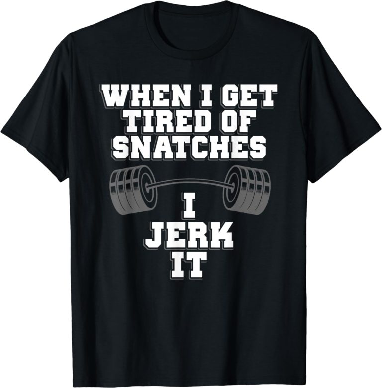Funny Snatches Clean and Jerk Lifting Exercise Shirt