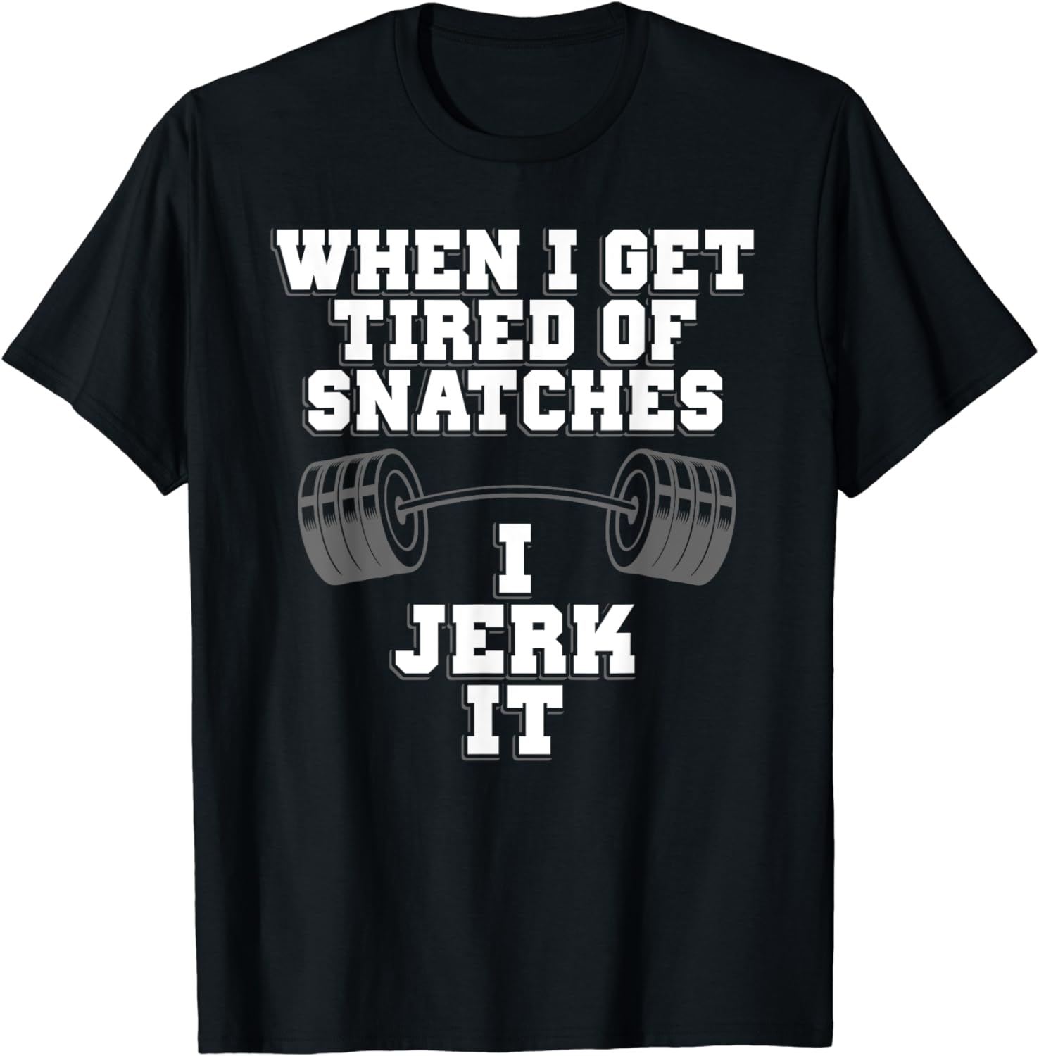 Funny Snatches Clean and Jerk Lifting Exercise Shirt
