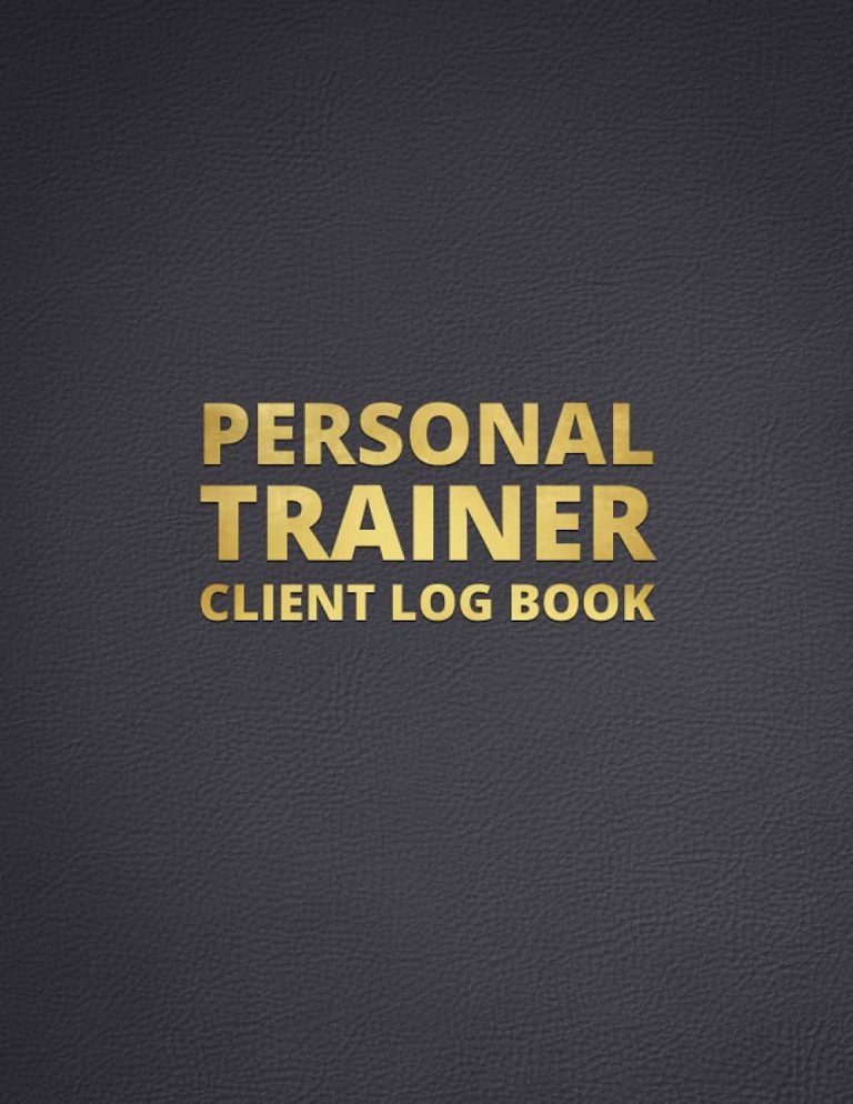 Personal Trainer Client Log Book: Client Data Organizer & Gym Workout Planner & Muscle Gain, Fitness and Nutrition Planner, Workout Tracker