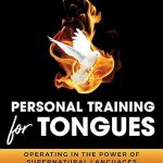 Personal Training for Tongues: Operating in the Power of Supernatural Languages
