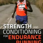 Strength and Conditioning for Endurance Running