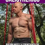 Suspension Calisthenics: How To Build Muscle & Strength With The Weight Machine That Fits in Your Pocket (The Grind Style Calisthenics Series)