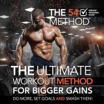 The 54 Method. The Ultimate Weight Training Diary For Progressive Overload, Designed To Make You Do More, Set Goals And Smash Them!: This training ... overload to your workouts for faster gains!